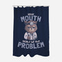 Your Mouth Might Be The Problem-none polyester shower curtain-eduely