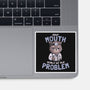 Your Mouth Might Be The Problem-none glossy sticker-eduely