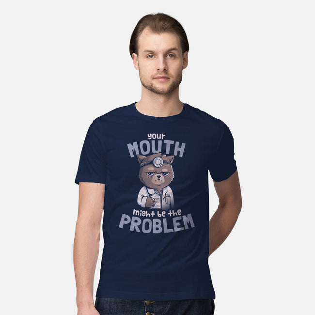 Your Mouth Might Be The Problem-mens premium tee-eduely
