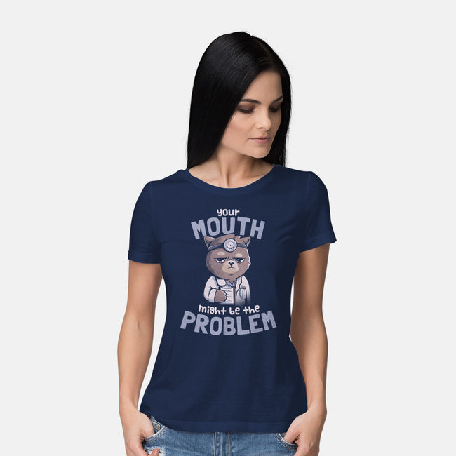 Your Mouth Might Be The Problem-womens basic tee-eduely
