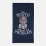 Your Mouth Might Be The Problem-none beach towel-eduely