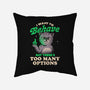Too Many Options-none removable cover w insert throw pillow-eduely