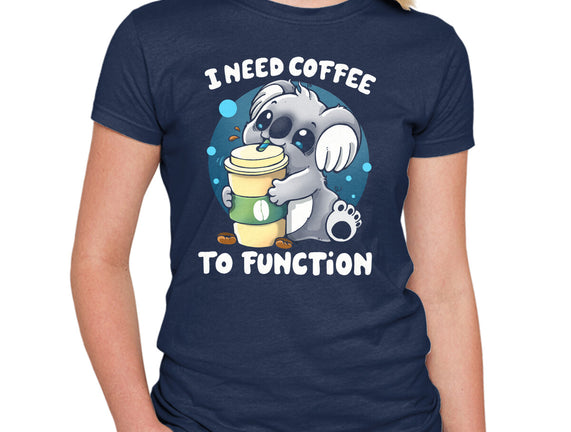 Need Coffee To Function