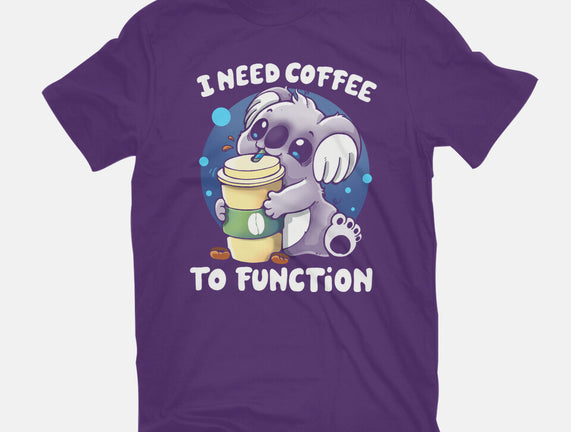 Need Coffee To Function