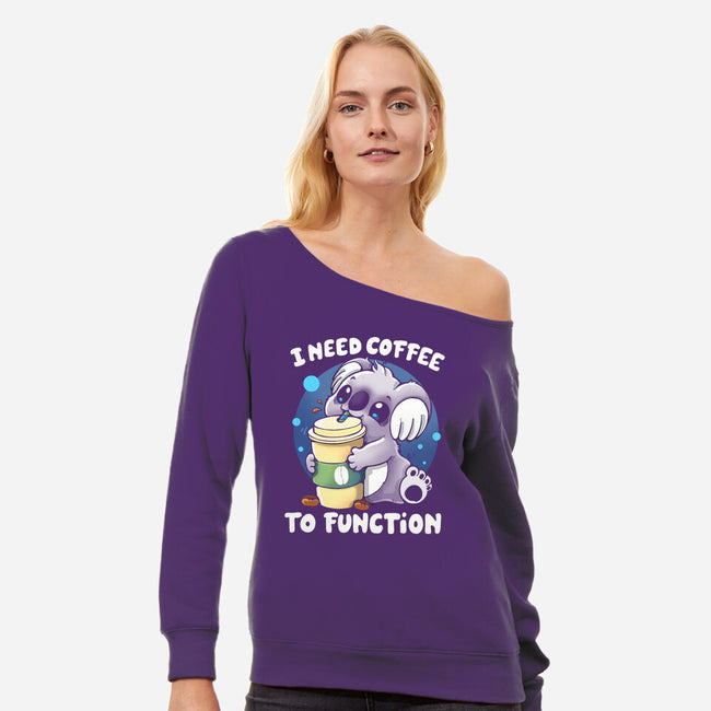 Need Coffee To Function-womens off shoulder sweatshirt-Vallina84
