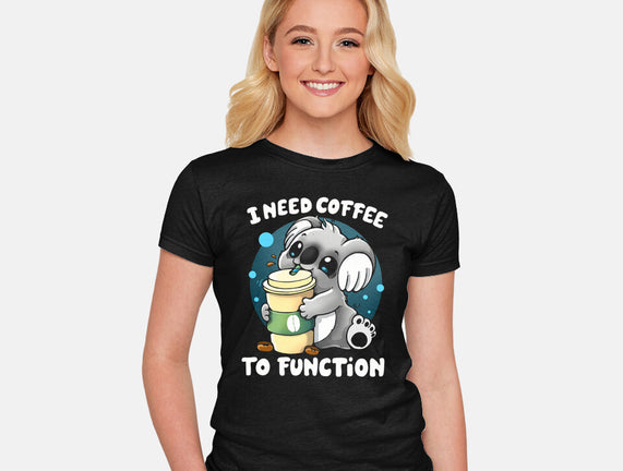 Need Coffee To Function