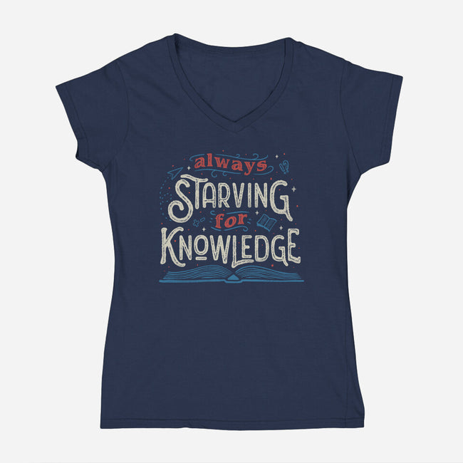 Starving For Knowledge-womens v-neck tee-tobefonseca
