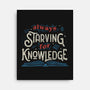 Starving For Knowledge-none stretched canvas-tobefonseca