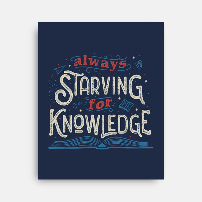 Starving For Knowledge-none stretched canvas-tobefonseca