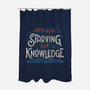 Starving For Knowledge-none polyester shower curtain-tobefonseca