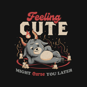 Might Curse You Later