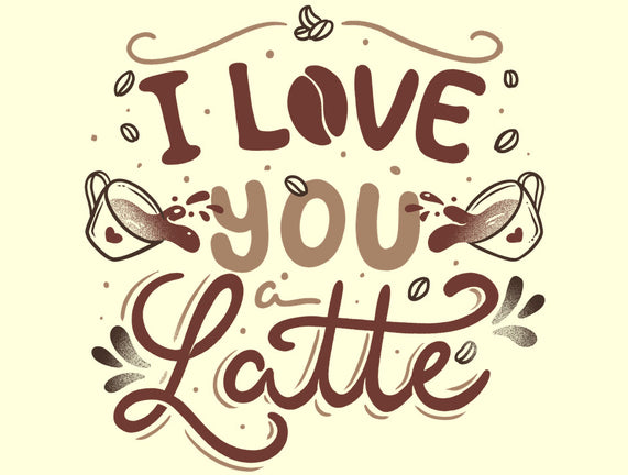 I Love You A Latte