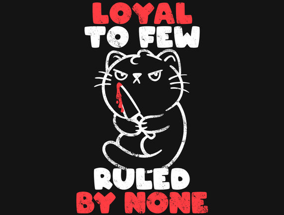 Loyal To Few