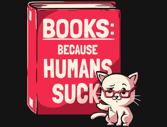 Books Because Humans Suck