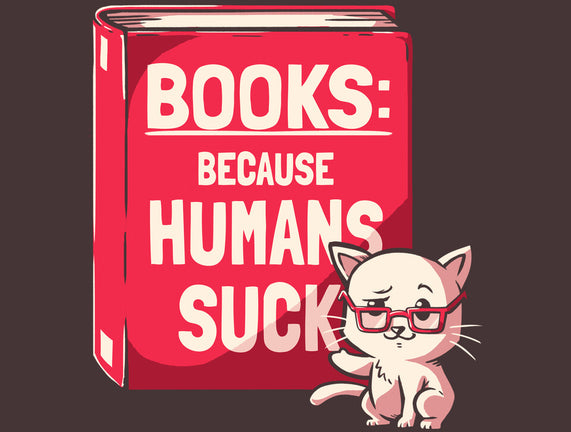 Books Because Humans Suck