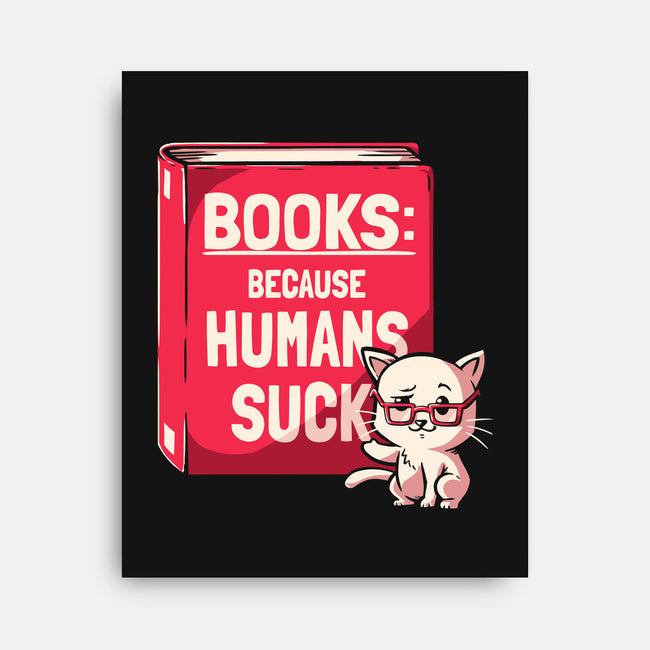 Books Because Humans Suck-none stretched canvas-koalastudio