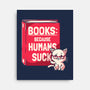 Books Because Humans Suck-none stretched canvas-koalastudio