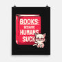 Books Because Humans Suck-none matte poster-koalastudio