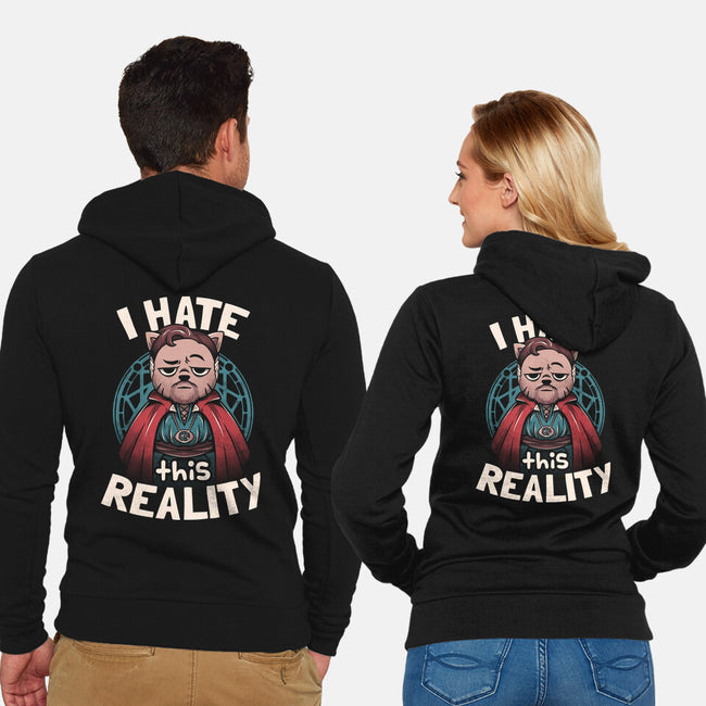 I Hate This Reality-unisex zip-up sweatshirt-eduely