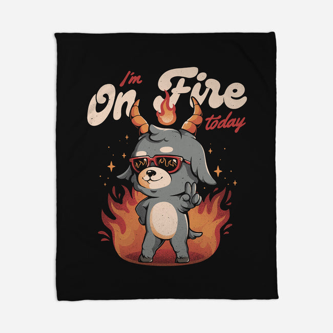 I'm On Fire Today-none fleece blanket-eduely