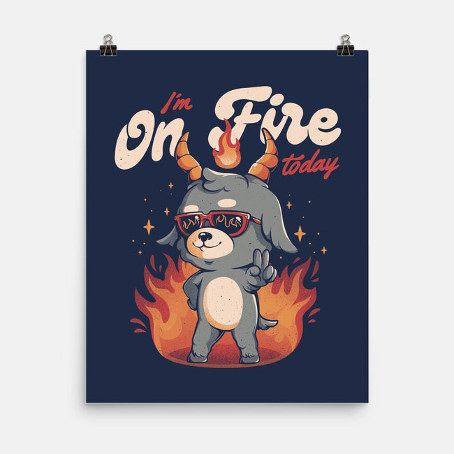 I'm On Fire Today-none matte poster-eduely