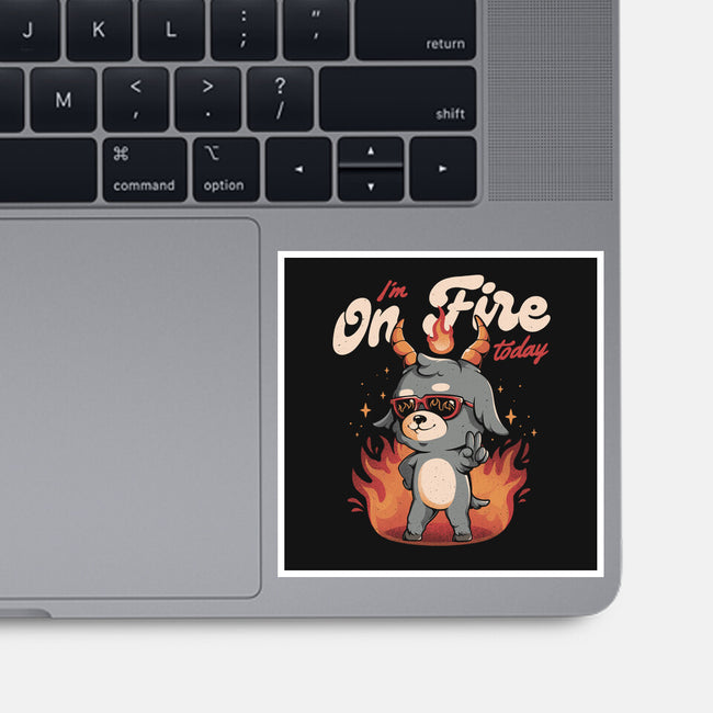 I'm On Fire Today-none glossy sticker-eduely