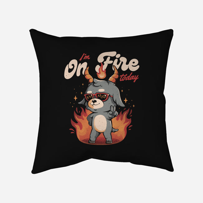 I'm On Fire Today-none removable cover w insert throw pillow-eduely