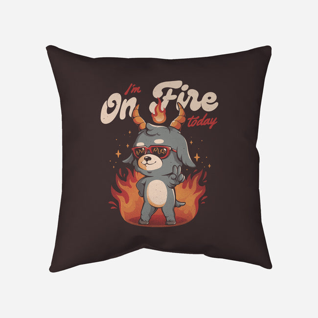 I'm On Fire Today-none removable cover w insert throw pillow-eduely