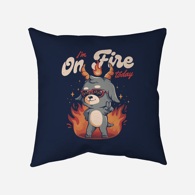 I'm On Fire Today-none removable cover w insert throw pillow-eduely