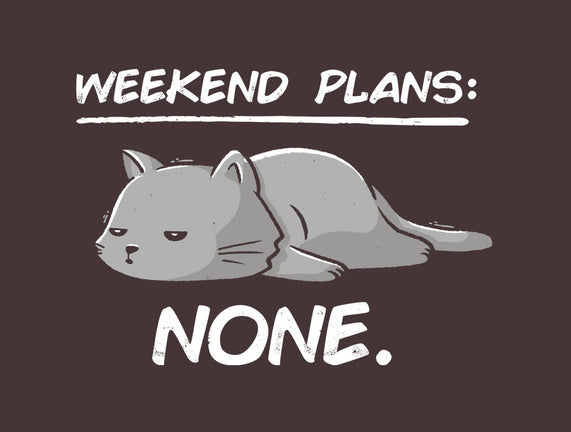 No Weekend Plans