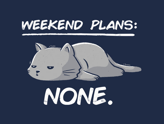 No Weekend Plans