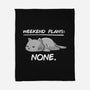 No Weekend Plans-none fleece blanket-eduely