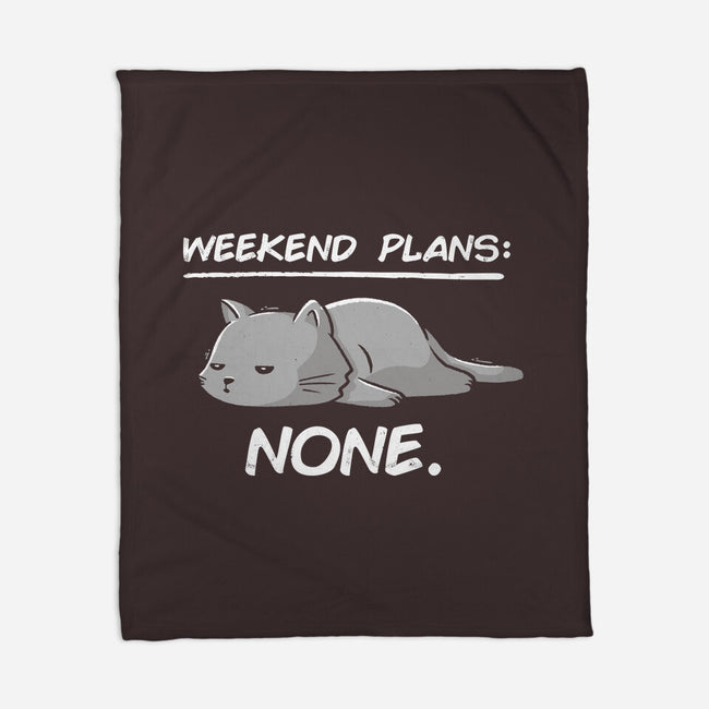 No Weekend Plans-none fleece blanket-eduely