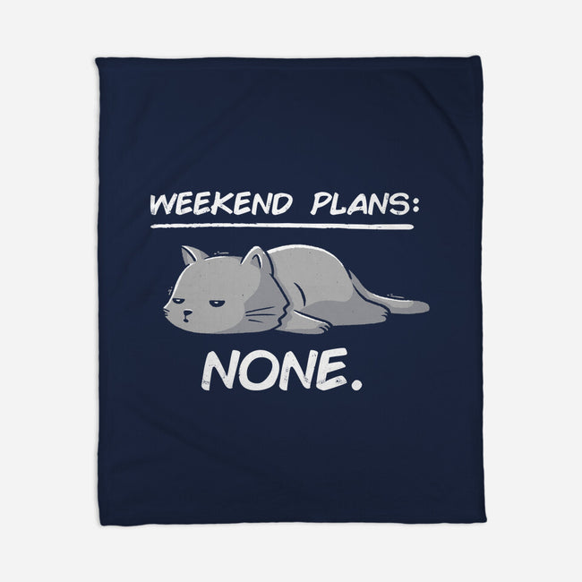 No Weekend Plans-none fleece blanket-eduely