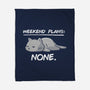 No Weekend Plans-none fleece blanket-eduely