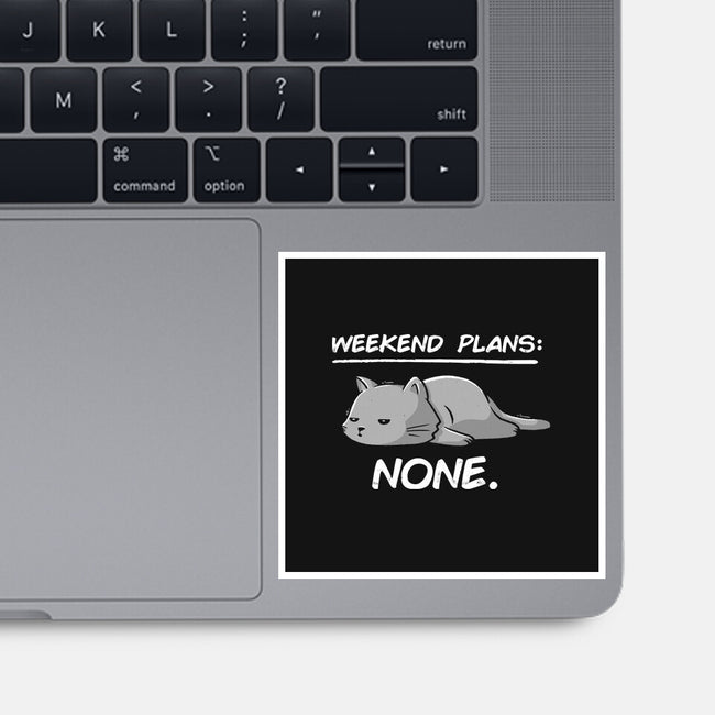 No Weekend Plans-none glossy sticker-eduely