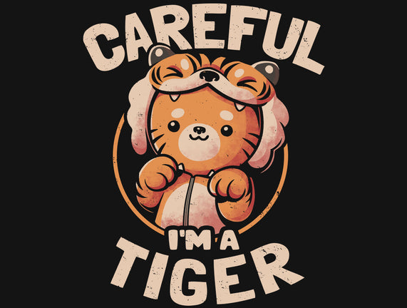 Careful I'm A Tiger