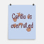 Cardio Is Overrated-none matte poster-Jelly89