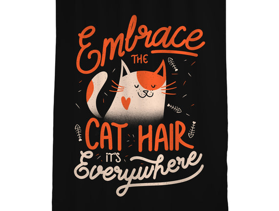 Embrace The Cat Hair