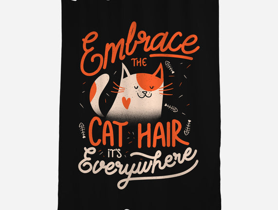 Embrace The Cat Hair