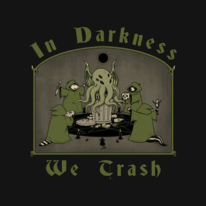 In Darkness We Trash