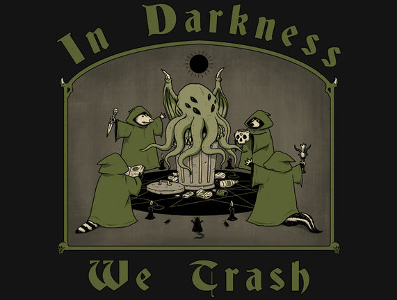 In Darkness We Trash