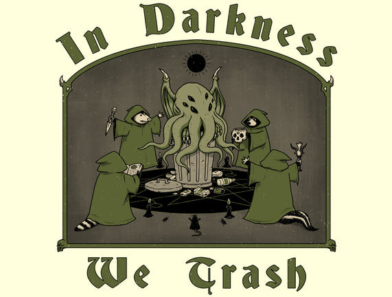 In Darkness We Trash