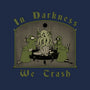 In Darkness We Trash-none stretched canvas-pigboom