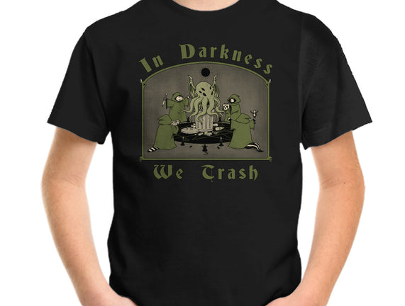 In Darkness We Trash