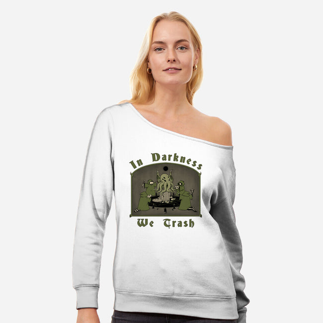 In Darkness We Trash-womens off shoulder sweatshirt-pigboom