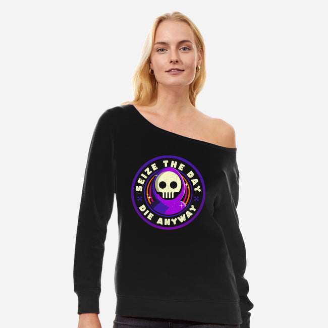 Seize The Day-womens off shoulder sweatshirt-Unfortunately Cool