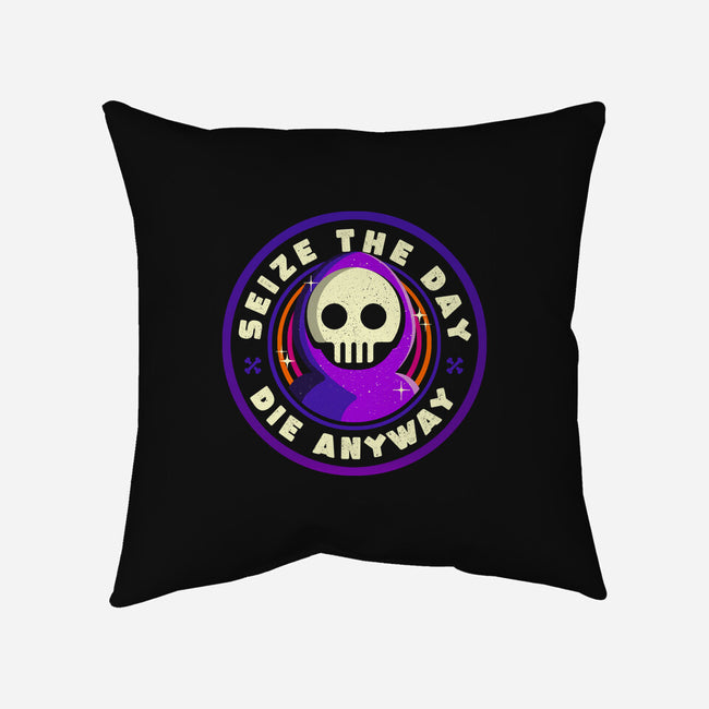 Seize The Day-none removable cover w insert throw pillow-Unfortunately Cool
