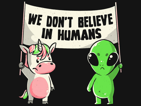 We Don't Believe In Humans