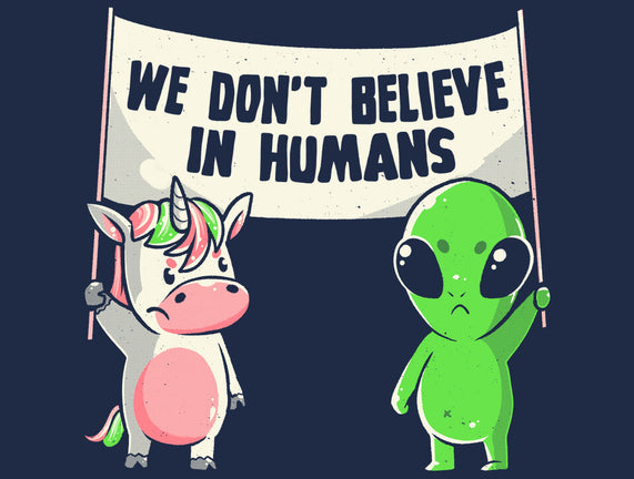 We Don't Believe In Humans